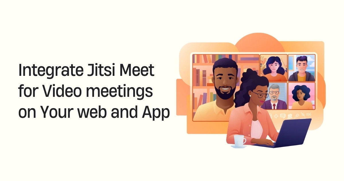 Integrate Jitsi Meet for Video meetings  on Your web and App Integrate Jitsi Meet for Video meetings  on Your web and App