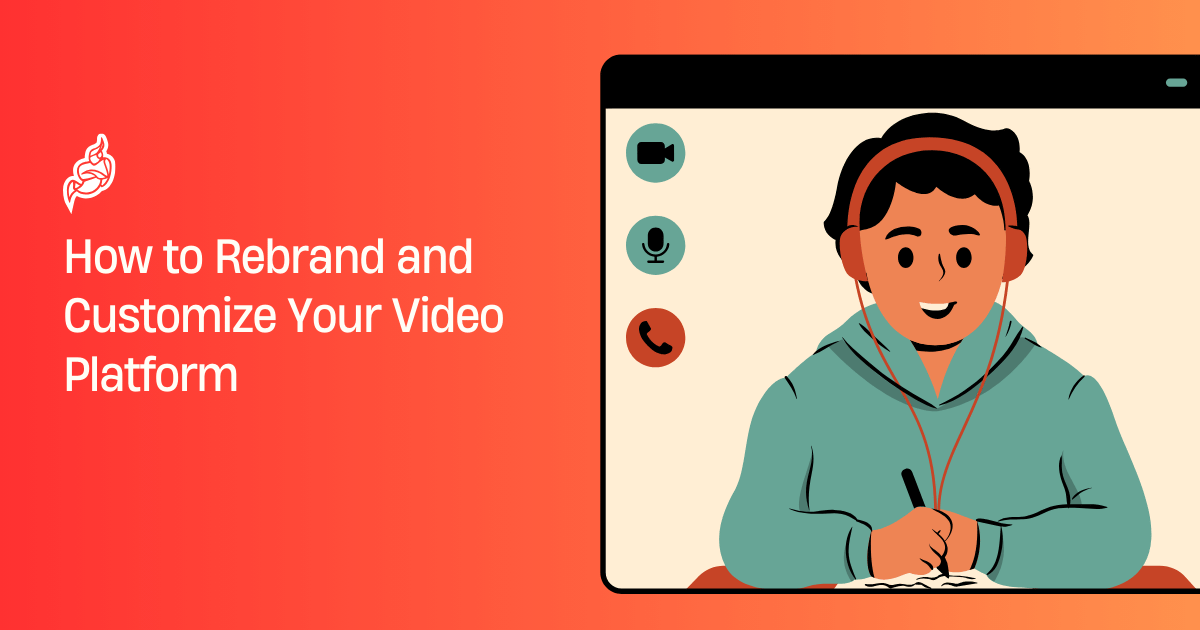 How to Rebrand and Customize Your Video Platform? How to Rebrand and Customize Your Video Platform?